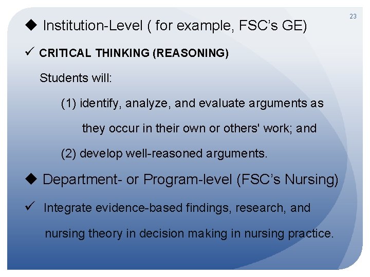 u Institution-Level ( for example, FSC’s GE) ü CRITICAL THINKING (REASONING) Students will: (1)