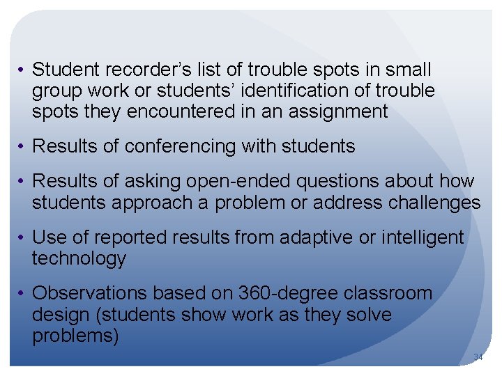  • Student recorder’s list of trouble spots in small group work or students’