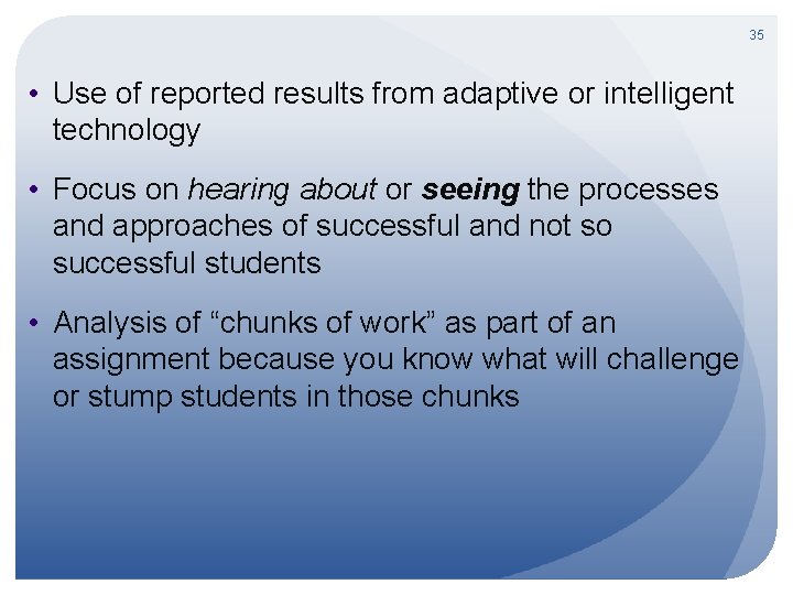 35 • Use of reported results from adaptive or intelligent technology • Focus on