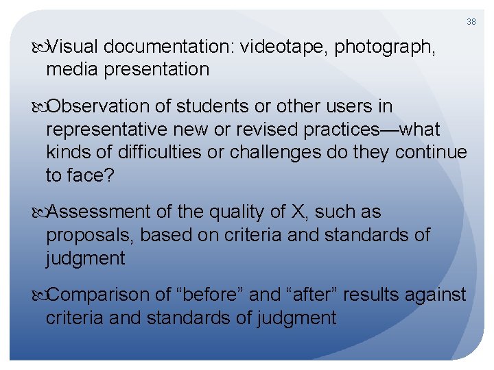 38 Visual documentation: videotape, photograph, media presentation Observation of students or other users in