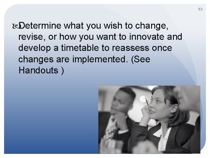 53 Determine what you wish to change, revise, or how you want to innovate