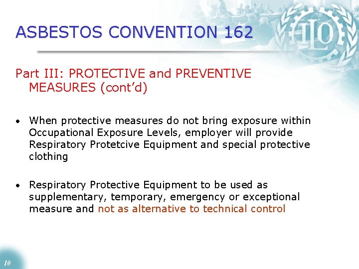 ASBESTOS CONVENTION 162 Part III: PROTECTIVE and PREVENTIVE MEASURES (cont’d) • When protective measures