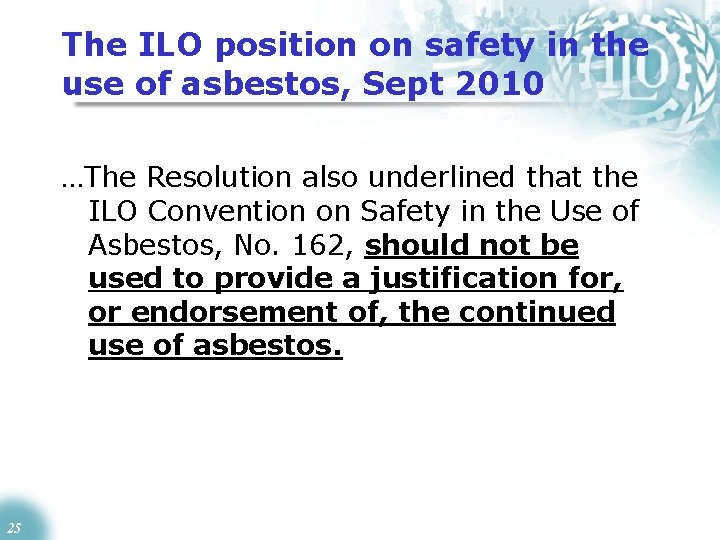 The ILO position on safety in the use of asbestos, Sept 2010 …The Resolution