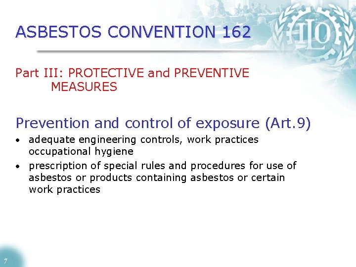 ASBESTOS CONVENTION 162 Part III: PROTECTIVE and PREVENTIVE MEASURES Prevention and control of exposure