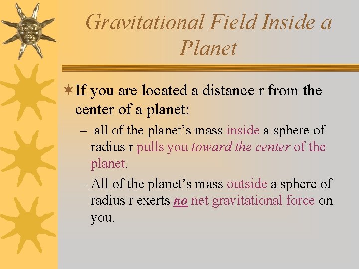 Gravitational Field Inside a Planet ¬If you are located a distance r from the