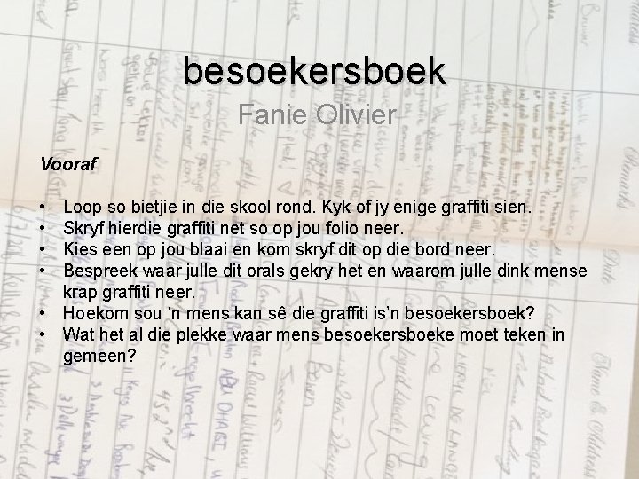 besoekersboek Fanie Olivier Vooraf • • Loop so bietjie in die skool rond. Kyk