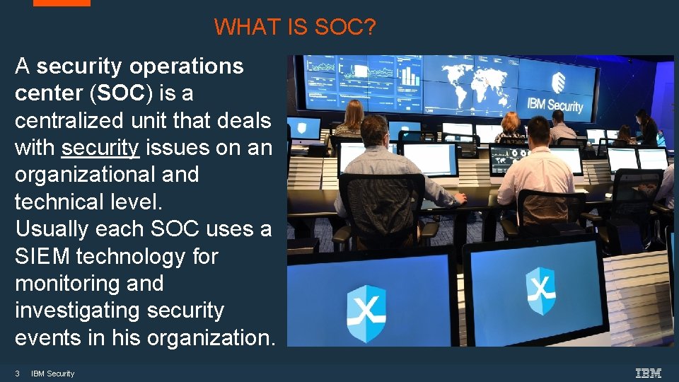WHAT IS SOC? A security operations center (SOC) is a centralized unit that deals