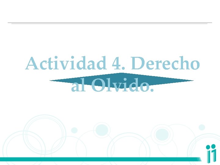 Actividad 4. Derecho al Olvido. 