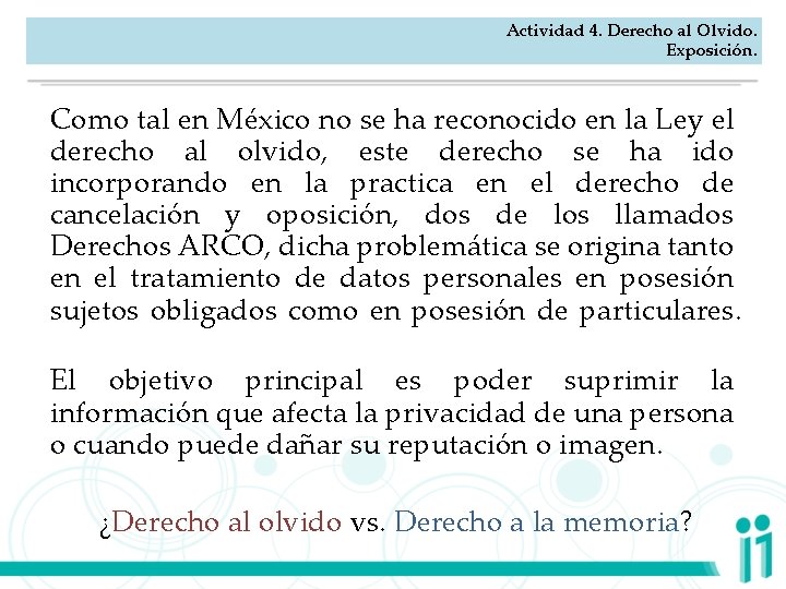 Actividad 4. Derecho al Olvido. Exposición. Como tal en México no se ha reconocido