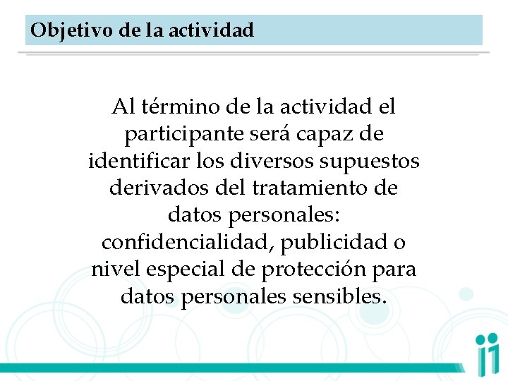 Objetivo de la actividad Al término de la actividad el participante será capaz de