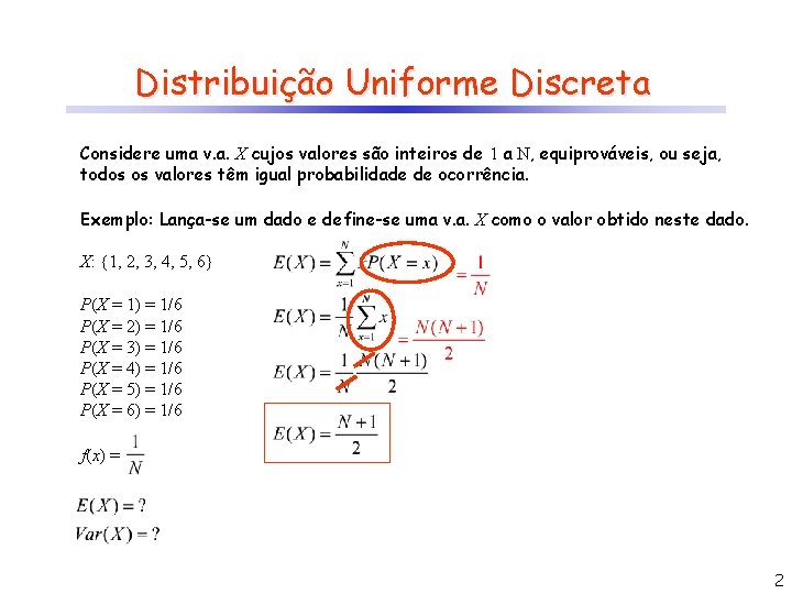 Distribuição Uniforme Discreta Considere uma v. a. X cujos valores são inteiros de 1