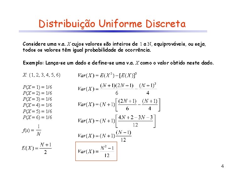 Distribuição Uniforme Discreta Considere uma v. a. X cujos valores são inteiros de 1