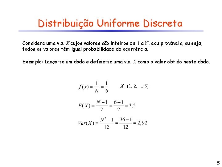 Distribuição Uniforme Discreta Considere uma v. a. X cujos valores são inteiros de 1