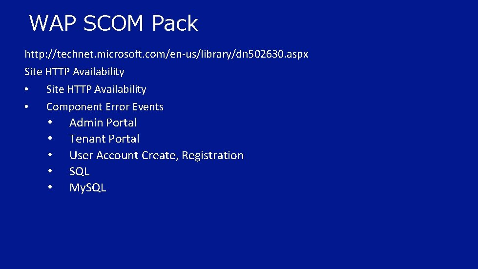 WAP SCOM Pack http: //technet. microsoft. com/en-us/library/dn 502630. aspx Site HTTP Availability • •