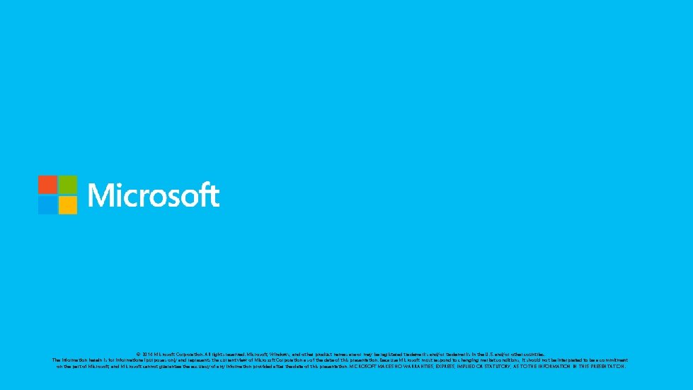 © 2014 Microsoft Corporation. All rights reserved. Microsoft, Windows, and other product names are