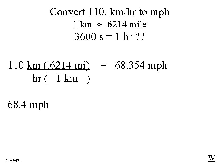 Convert 110. km/hr to mph 1 km . 6214 mile 3600 s = 1 Convert 110. km/hr to mph 1 km . 6214 mile 3600 s = 1