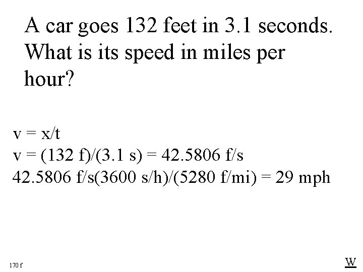 A car goes 132 feet in 3. 1 seconds. What is its speed in A car goes 132 feet in 3. 1 seconds. What is its speed in