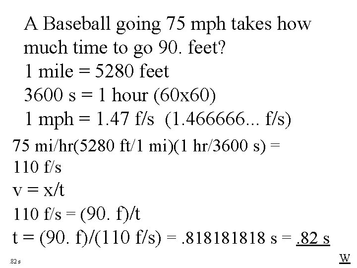 A Baseball going 75 mph takes how much time to go 90. feet? 1 A Baseball going 75 mph takes how much time to go 90. feet? 1