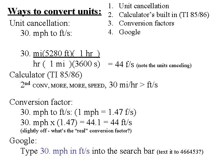Ways to convert units: Unit cancellation: 30. mph to ft/s: 1. 2. 3. 4. Ways to convert units: Unit cancellation: 30. mph to ft/s: 1. 2. 3. 4.