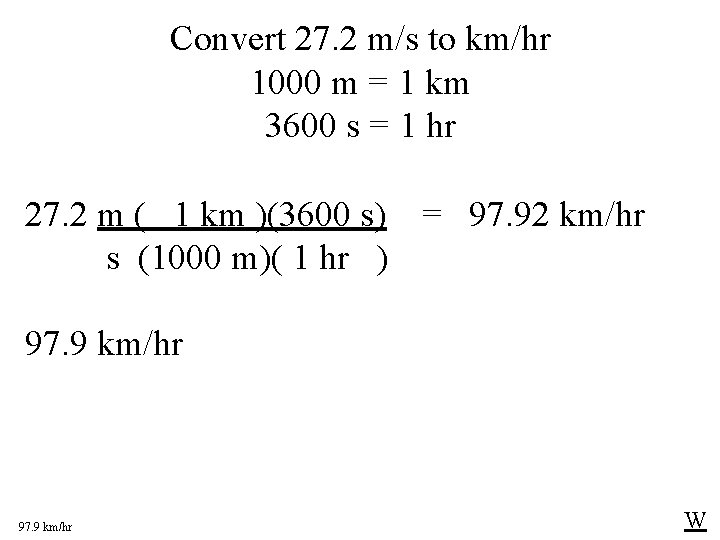 Convert 27. 2 m/s to km/hr 1000 m = 1 km 3600 s = Convert 27. 2 m/s to km/hr 1000 m = 1 km 3600 s =