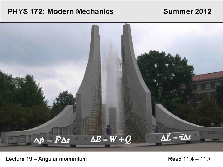 PHYS 172: Modern Mechanics Lecture 19 – Angular momentum Summer 2012 Read 11. 4