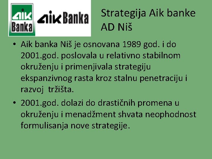 Strategija Aik banke AD Niš • Aik banka Niš je osnovana 1989 god. i