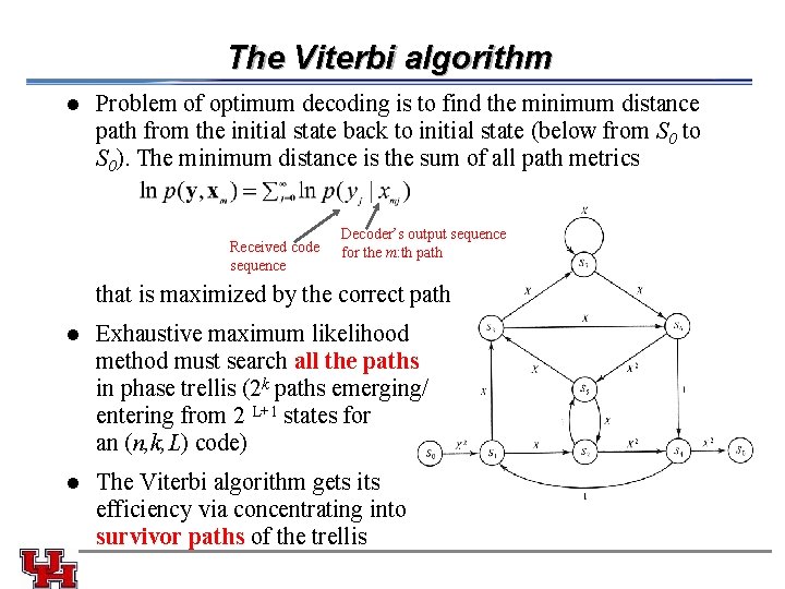 The Viterbi algorithm l Problem of optimum decoding is to find the minimum distance