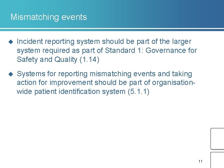 Mismatching events u Incident reporting system should be part of the larger system required