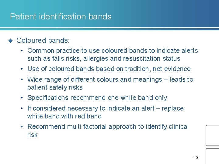 Patient identification bands u Coloured bands: • Common practice to use coloured bands to