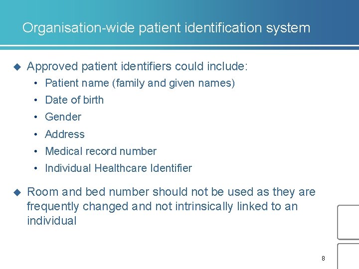 Organisation-wide patient identification system u Approved patient identifiers could include: • Patient name (family