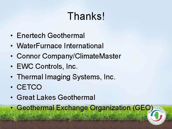 Thanks! • • Enertech Geothermal Water. Furnace International Connor Company/Climate. Master EWC Controls, Inc.