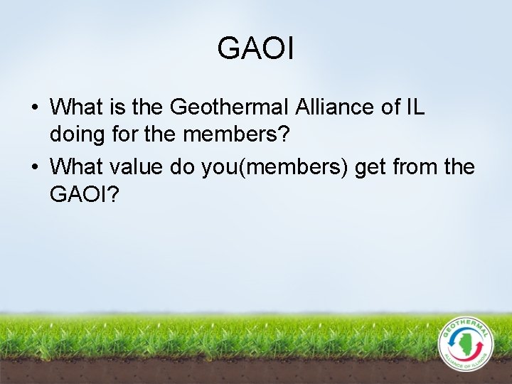 GAOI • What is the Geothermal Alliance of IL doing for the members? •