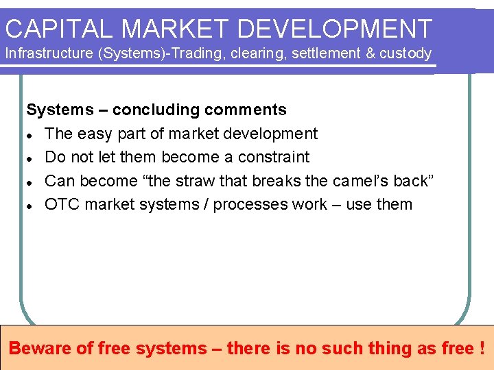 CAPITAL MARKET DEVELOPMENT Infrastructure (Systems)-Trading, clearing, settlement & custody Systems – concluding comments l