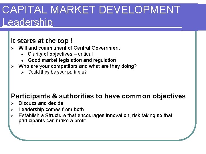 CAPITAL MARKET DEVELOPMENT Leadership It starts at the top ! Ø Ø Will and