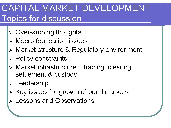 CAPITAL MARKET DEVELOPMENT Topics for discussion Ø Ø Ø Ø Over-arching thoughts Macro foundation