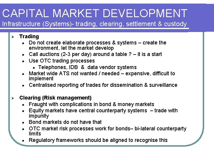 CAPITAL MARKET DEVELOPMENT Infrastructure (Systems)- trading, clearing, settlement & custody Ø Trading l Do