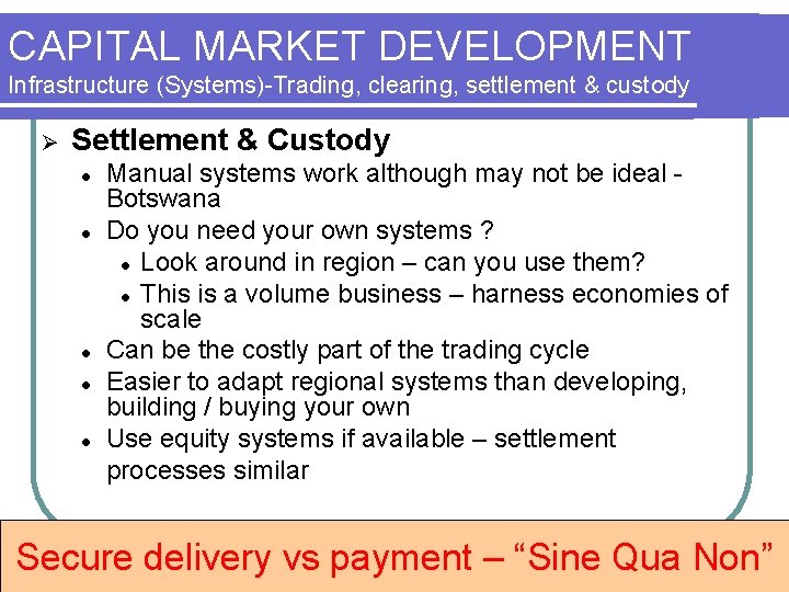 CAPITAL MARKET DEVELOPMENT Infrastructure (Systems)-Trading, clearing, settlement & custody Ø Settlement & Custody l