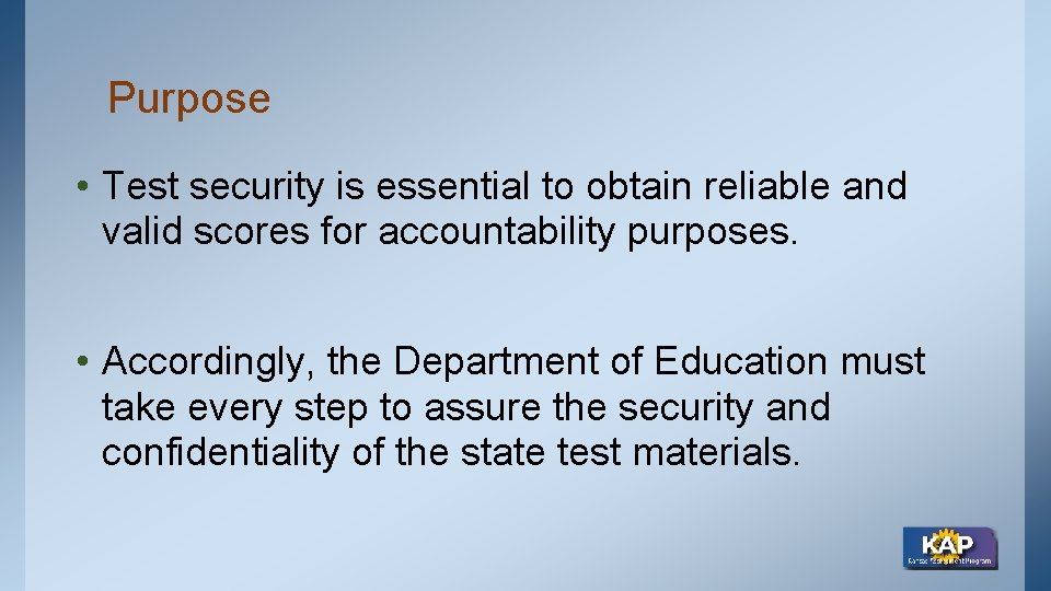 Purpose • Test security is essential to obtain reliable and valid scores for accountability