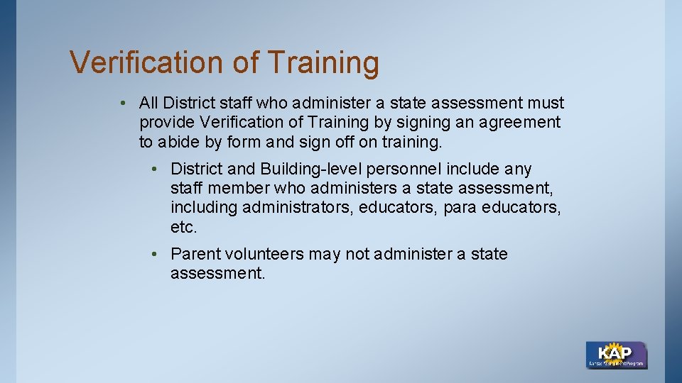 Verification of Training • All District staff who administer a state assessment must provide