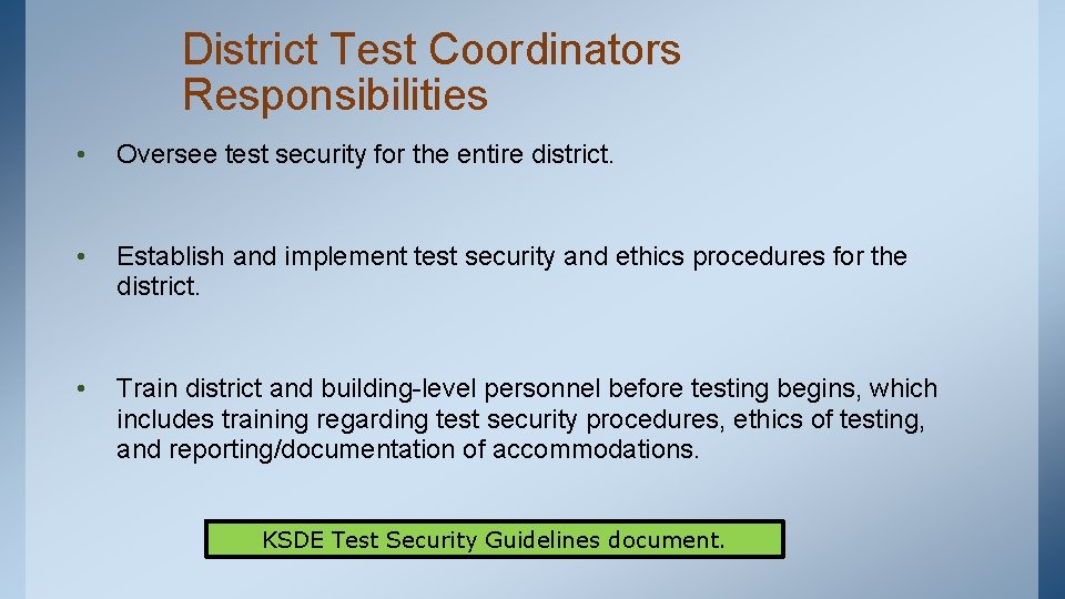 District Test Coordinators Responsibilities • Oversee test security for the entire district. • Establish