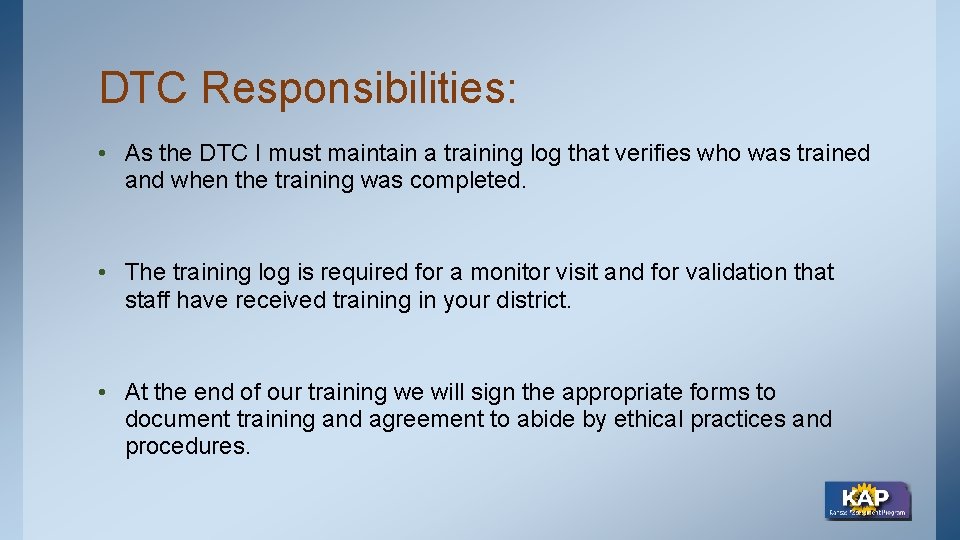 DTC Responsibilities: • As the DTC I must maintain a training log that verifies