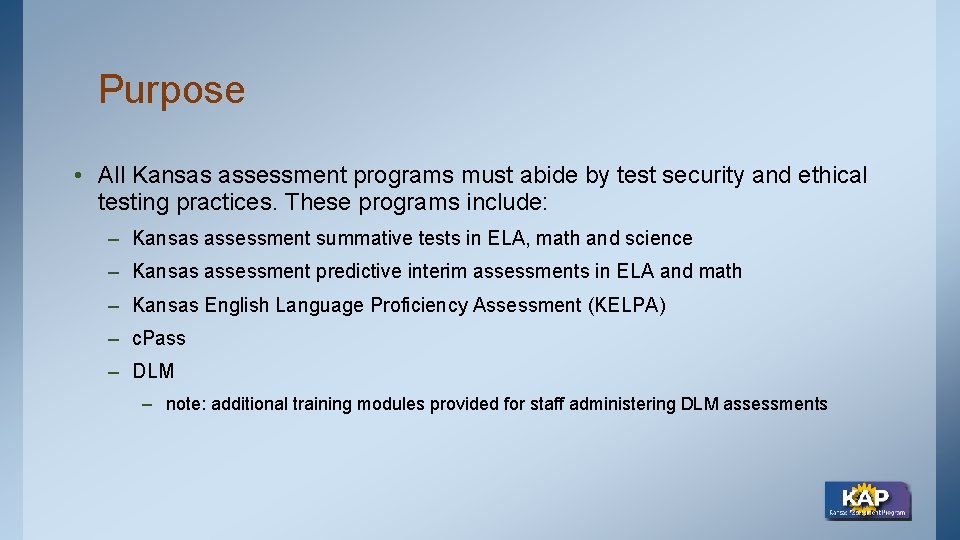 Purpose • All Kansas assessment programs must abide by test security and ethical testing