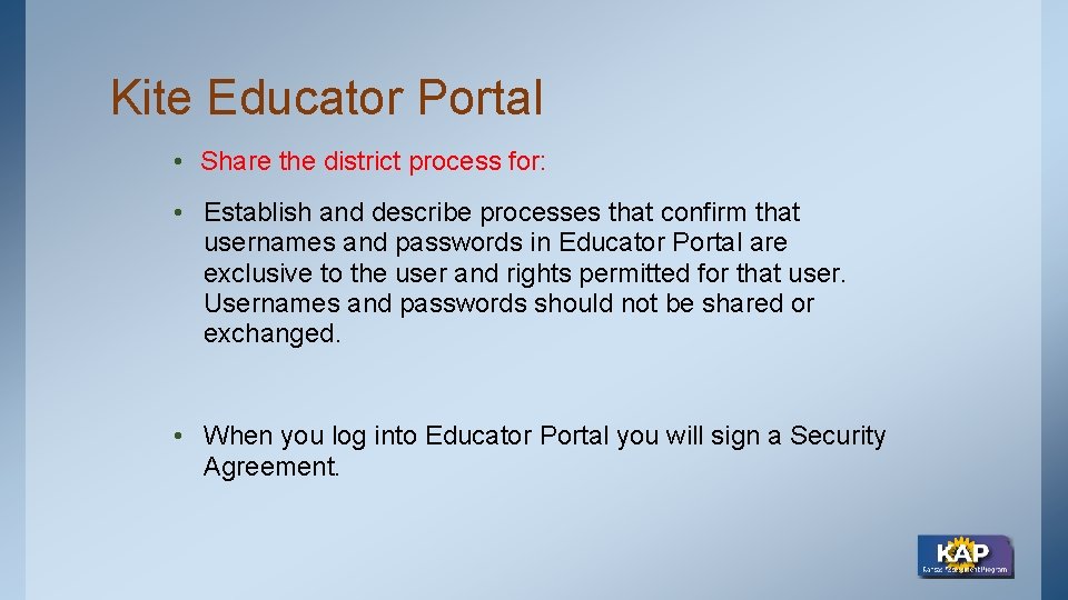 Kite Educator Portal • Share the district process for: • Establish and describe processes