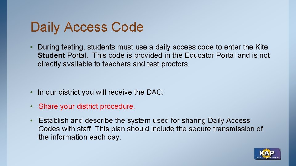 Daily Access Code • During testing, students must use a daily access code to