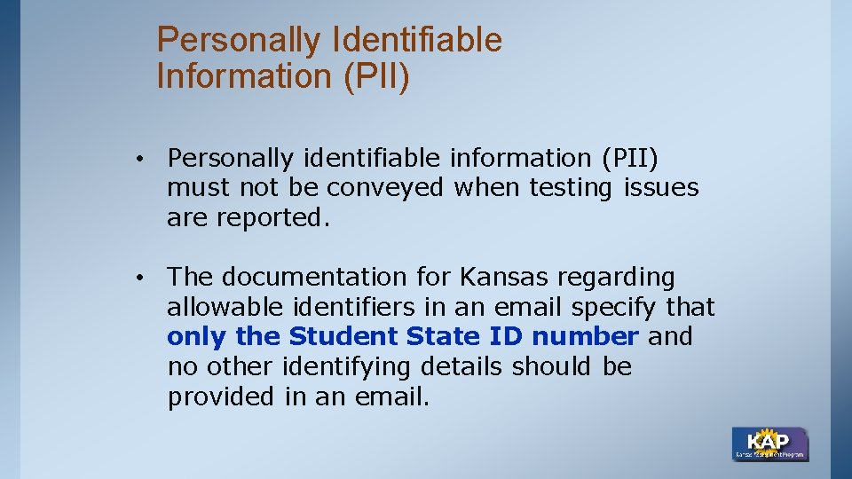 Personally Identifiable Information (PII) • Personally identifiable information (PII) must not be conveyed when