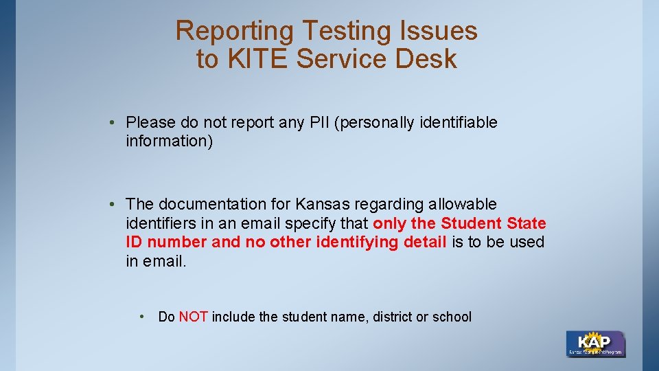 Reporting Testing Issues to KITE Service Desk • Please do not report any PII