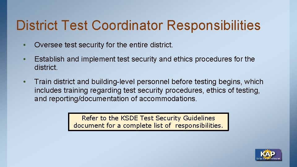 District Test Coordinator Responsibilities • Oversee test security for the entire district. • Establish