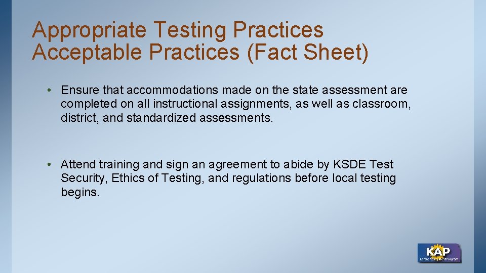 Appropriate Testing Practices Acceptable Practices (Fact Sheet) • Ensure that accommodations made on the