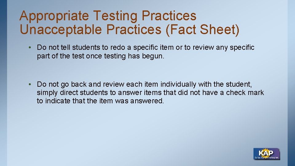 Appropriate Testing Practices Unacceptable Practices (Fact Sheet) • Do not tell students to redo