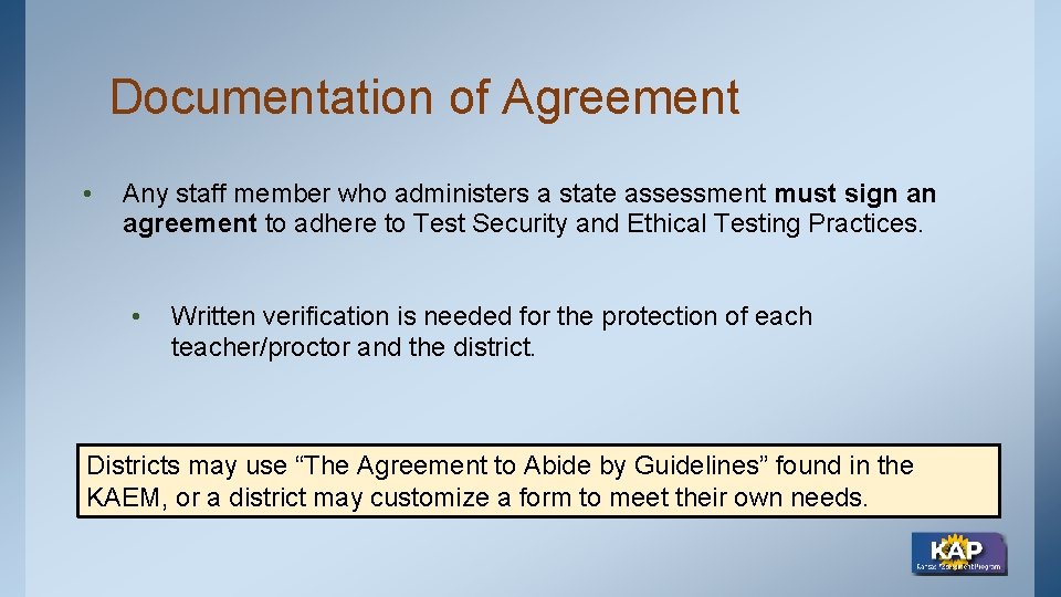 Documentation of Agreement • Any staff member who administers a state assessment must sign